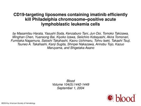 CD19-targeting liposomes containing imatinib efficiently kill Philadelphia chromosome–positive acute lymphoblastic leukemia cells by Masamitsu Harata,