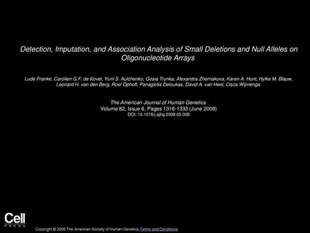 Detection, Imputation, and Association Analysis of Small Deletions and Null Alleles on Oligonucleotide Arrays  Lude Franke, Carolien G.F. de Kovel, Yurii.