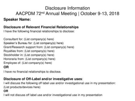 Disclosure Information AACPDM 72nd Annual Meeting | October 9-13, 2018