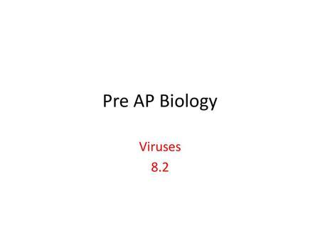 Pre AP Biology Viruses 8.2.