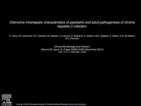 Distinctive intrahepatic characteristics of paediatric and adult pathogenesis of chronic hepatitis C infection  P. Valva, M.I. Gismondi, P.C. Casciato,