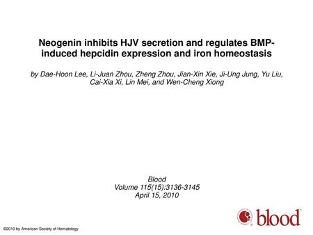 Neogenin inhibits HJV secretion and regulates BMP-induced hepcidin expression and iron homeostasis by Dae-Hoon Lee, Li-Juan Zhou, Zheng Zhou, Jian-Xin.