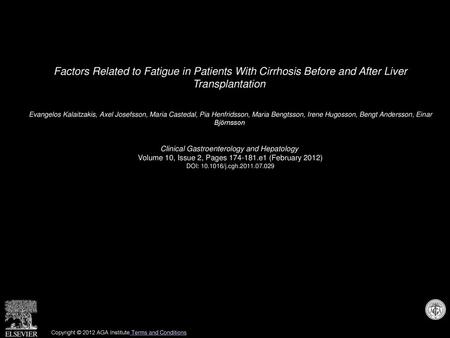 Factors Related to Fatigue in Patients With Cirrhosis Before and After Liver Transplantation  Evangelos Kalaitzakis, Axel Josefsson, Maria Castedal, Pia.