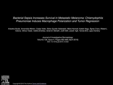 Bacterial Sepsis Increases Survival in Metastatic Melanoma: Chlamydophila Pneumoniae Induces Macrophage Polarization and Tumor Regression  Krisztina Buzás,