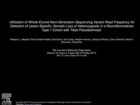 Utilization of Whole-Exome Next-Generation Sequencing Variant Read Frequency for Detection of Lesion-Specific, Somatic Loss of Heterozygosity in a Neurofibromatosis.