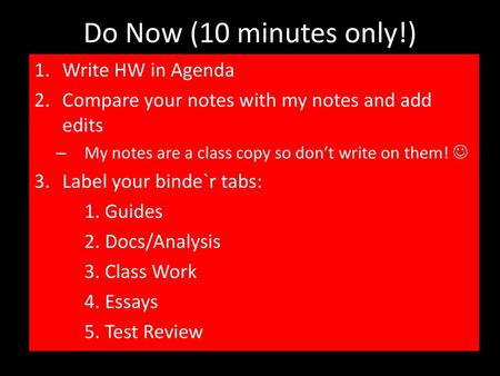 Do Now (10 minutes only!) Write HW in Agenda