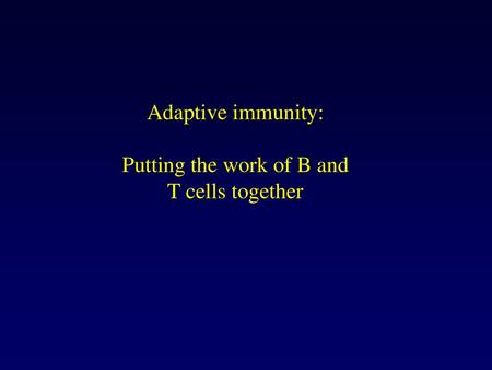 Putting the work of B and T cells together