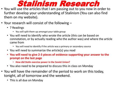 Stalinism Research You will use the articles that I am passing out to you now in order to further develop your understanding of Stalinism (You can also.