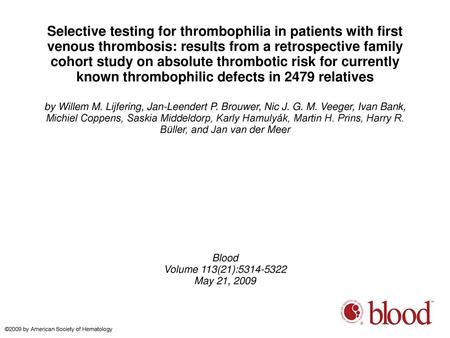 Selective testing for thrombophilia in patients with first venous thrombosis: results from a retrospective family cohort study on absolute thrombotic risk.