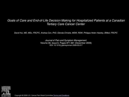 Goals of Care and End-of-Life Decision Making for Hospitalized Patients at a Canadian Tertiary Care Cancer Center  David Hui, MD, MSc, FRCPC, Andrea Con,