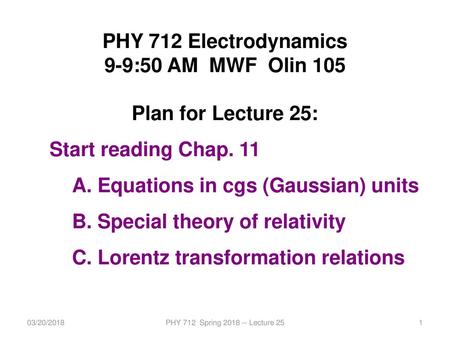 PHY 712 Electrodynamics 9-9:50 AM MWF Olin 105 Plan for Lecture 25: