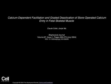 Calcium-Dependent Facilitation and Graded Deactivation of Store-Operated Calcium Entry in Fetal Skeletal Muscle  Claude Collet, Jianjie Ma  Biophysical.