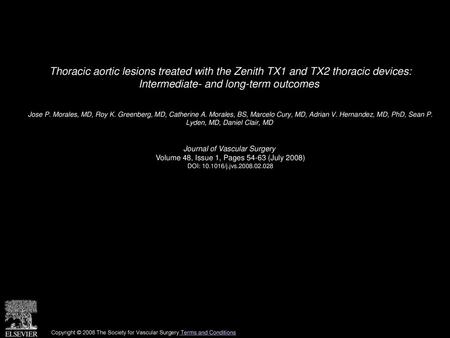 Thoracic aortic lesions treated with the Zenith TX1 and TX2 thoracic devices: Intermediate- and long-term outcomes  Jose P. Morales, MD, Roy K. Greenberg,