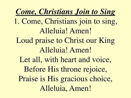 Come, Christians Join to Sing 1