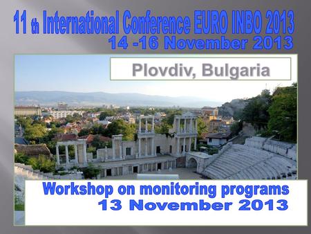 Plovdiv, Bulgaria 11 th International Conference EURO INBO 2013