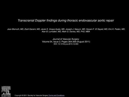 Transcranial Doppler findings during thoracic endovascular aortic repair  Jean Bismuth, MD, Zsolt Garami, MD, Javier E. Anaya-Ayala, MD, Joseph J. Naoum,