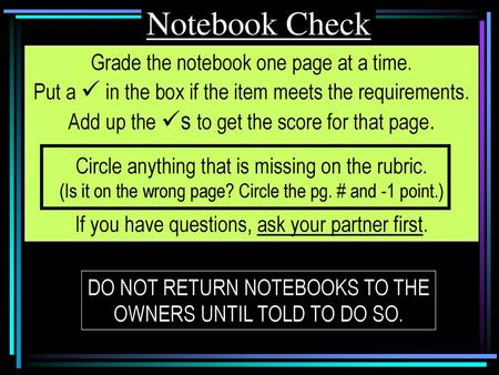 Notebook Check Grade the notebook one page at a time. Put a  in the box if the item meets the requirements. Add up the s to get the score for that page.