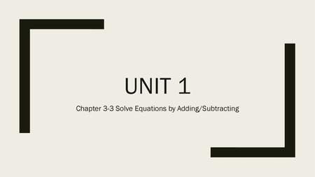 Chapter 3-3 Solve Equations by Adding/Subtracting