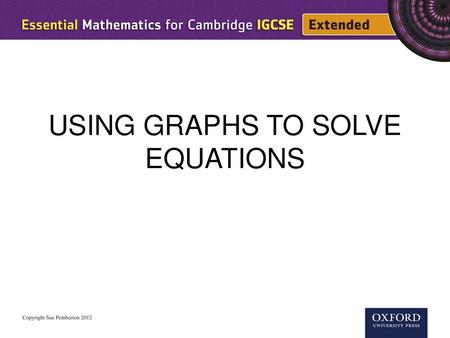 USING GRAPHS TO SOLVE EQUATIONS