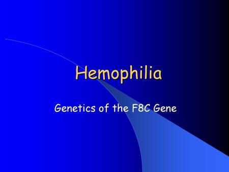 Hemophilia Genetics of the F8C Gene.