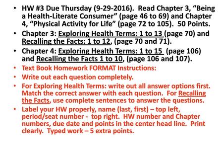 HW #3 Due Thursday (9-29-2016). Read Chapter 3, “Being a Health-Literate Consumer” (page 46 to 69) and Chapter 4, “Physical Activity for Life” (page 72.