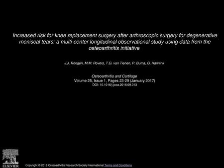 Increased risk for knee replacement surgery after arthroscopic surgery for degenerative meniscal tears: a multi-center longitudinal observational study.