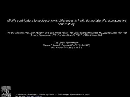 Midlife contributors to socioeconomic differences in frailty during later life: a prospective cohort study  Prof Eric J Brunner, PhD, Martin J Shipley,