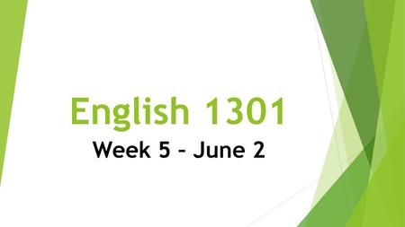 English 1301 Week 5 – June 2.