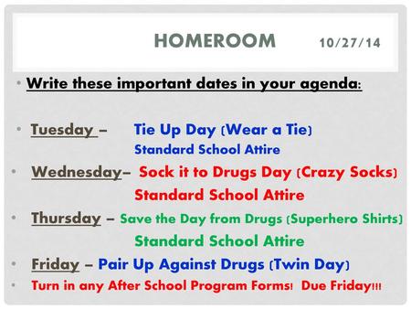 Homeroom 10/27/14 Write these important dates in your agenda: