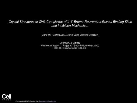 Crystal Structures of Sirt3 Complexes with 4′-Bromo-Resveratrol Reveal Binding Sites and Inhibition Mechanism  Giang Thi Tuyet Nguyen, Melanie Gertz,