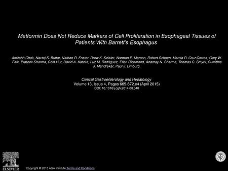 Metformin Does Not Reduce Markers of Cell Proliferation in Esophageal Tissues of Patients With Barrett’s Esophagus  Amitabh Chak, Navtej S. Buttar, Nathan.