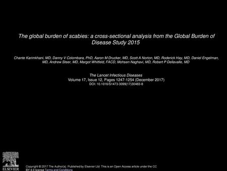 The global burden of scabies: a cross-sectional analysis from the Global Burden of Disease Study 2015  Chante Karimkhani, MD, Danny V Colombara, PhD,