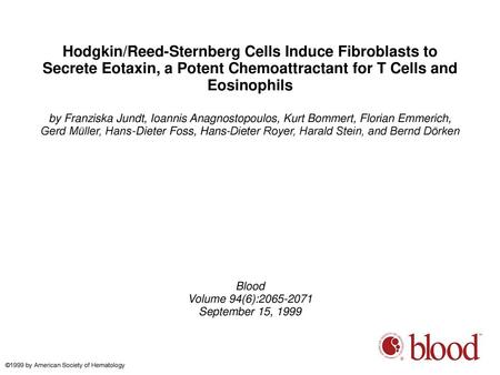 Hodgkin/Reed-Sternberg Cells Induce Fibroblasts to Secrete Eotaxin, a Potent Chemoattractant for T Cells and Eosinophils by Franziska Jundt, Ioannis Anagnostopoulos,