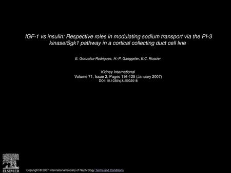 IGF-1 vs insulin: Respective roles in modulating sodium transport via the PI-3 kinase/Sgk1 pathway in a cortical collecting duct cell line  E. Gonzalez-Rodriguez,