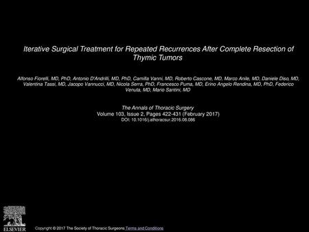 Iterative Surgical Treatment for Repeated Recurrences After Complete Resection of Thymic Tumors  Alfonso Fiorelli, MD, PhD, Antonio D'Andrilli, MD, PhD,