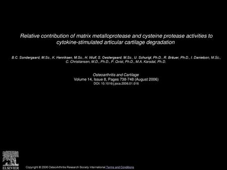 Relative contribution of matrix metalloprotease and cysteine protease activities to cytokine-stimulated articular cartilage degradation  B.C. Sondergaard,