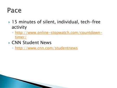 Pace 15 minutes of silent, individual, tech-free activity