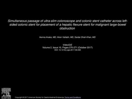 Simultaneous passage of ultra-slim colonoscope and colonic stent catheter across left- sided colonic stent for placement of a hepatic flexure stent for.