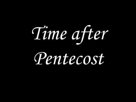 Time after Pentecost.