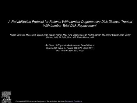 A Rehabilitation Protocol for Patients With Lumbar Degenerative Disk Disease Treated With Lumbar Total Disk Replacement  Nazan Canbulat, MD, Mehdi Sasani,