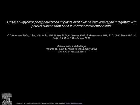 Chitosan–glycerol phosphate/blood implants elicit hyaline cartilage repair integrated with porous subchondral bone in microdrilled rabbit defects  C.D.