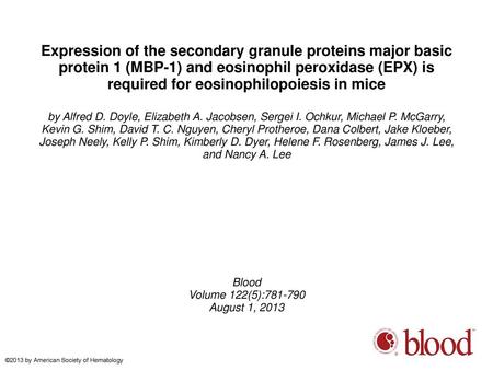 Expression of the secondary granule proteins major basic protein 1 (MBP-1) and eosinophil peroxidase (EPX) is required for eosinophilopoiesis in mice by.