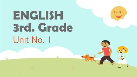 ENGLISH 3rd. Grade Unit No. I.