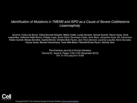 Identification of Mutations in TMEM5 and ISPD as a Cause of Severe Cobblestone Lissencephaly  Sandrine Vuillaumier-Barrot, Céline Bouchet-Séraphin, Malika.