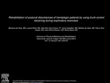 Rehabilitation of postural disturbances of hemiplegic patients by using trunk control retraining during exploratory exercises  Marianne de Sèze, MD, Laurent.