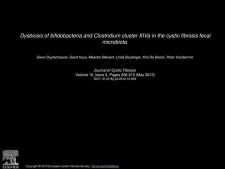 Dysbiosis of bifidobacteria and Clostridium cluster XIVa in the cystic fibrosis fecal microbiota  Gwen Duytschaever, Geert Huys, Maarten Bekaert, Linda.