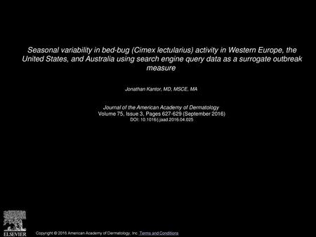 Seasonal variability in bed-bug (Cimex lectularius) activity in Western Europe, the United States, and Australia using search engine query data as a surrogate.