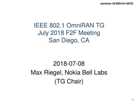 IEEE OmniRAN TG July 2018 F2F Meeting San Diego, CA