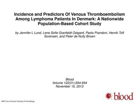 Incidence and Predictors Of Venous Thromboembolism Among Lymphoma Patients In Denmark: A Nationwide Population-Based Cohort Study by Jennifer L Lund, Lene.