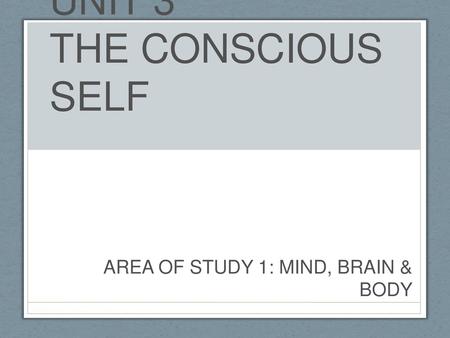 UNIT 3 THE CONSCIOUS SELF